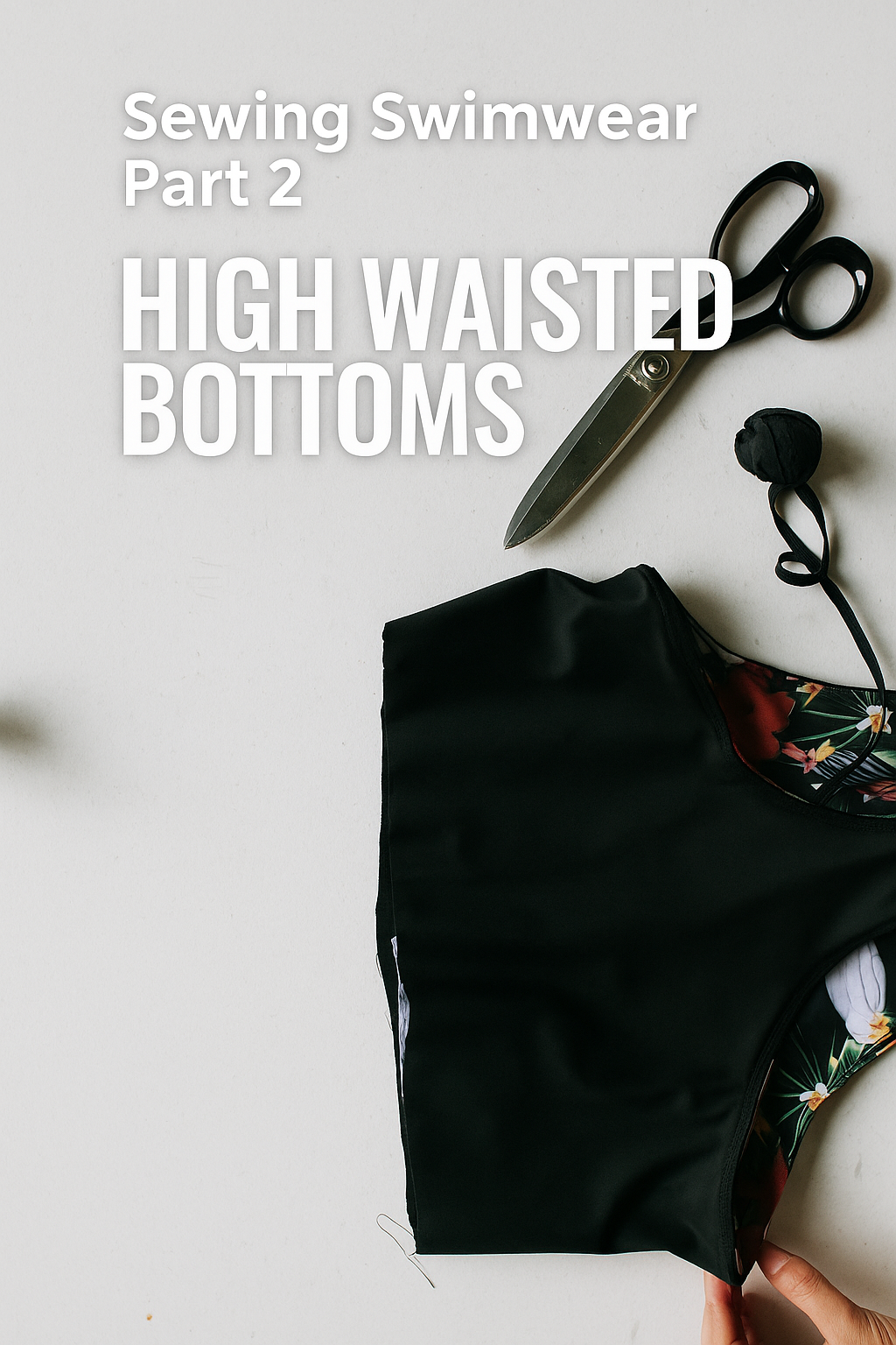 Sewing Swimwear Part 2 - High Waisted Bottoms